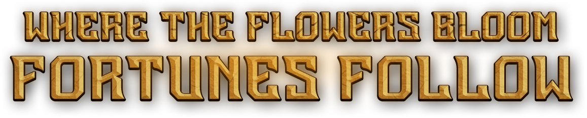 Where the flowers bloom, fortunes follow